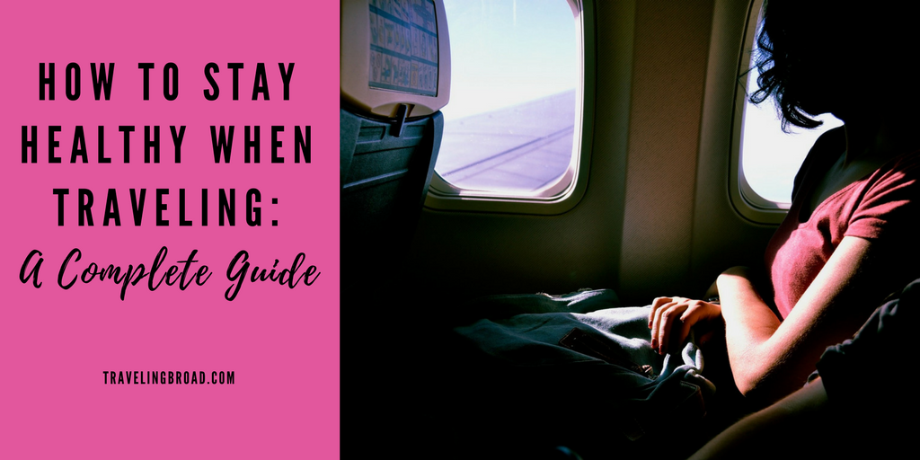 How To Stay Healthy While Traveling [A Complete Guide] | A Traveling Broad